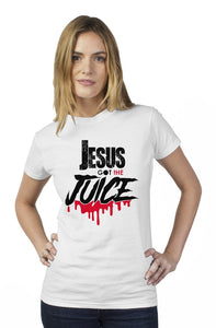 Jesus got the Juice Woman tee