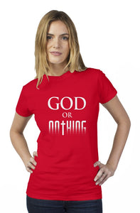 God or Nothing womens t shirt